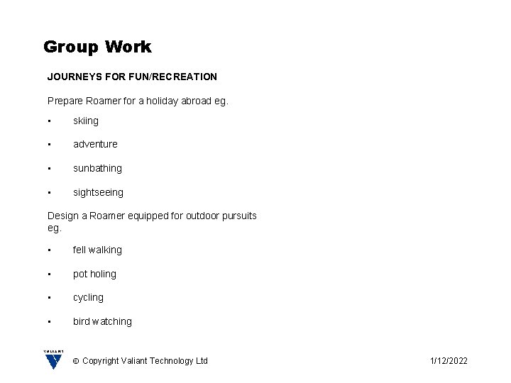 Group Work JOURNEYS FOR FUN/RECREATION Prepare Roamer for a holiday abroad eg. • skiing