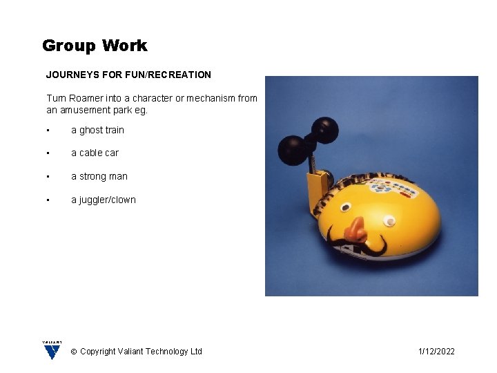 Group Work JOURNEYS FOR FUN/RECREATION Turn Roamer into a character or mechanism from an