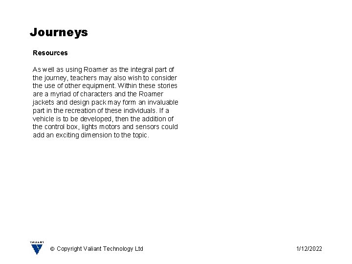 Journeys Resources As well as using Roamer as the integral part of the journey,