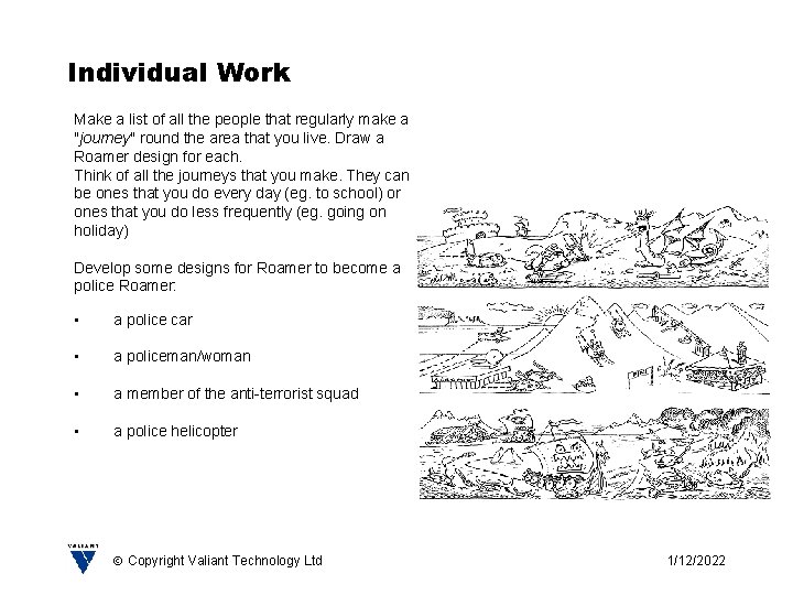 Individual Work Make a list of all the people that regularly make a "journey"