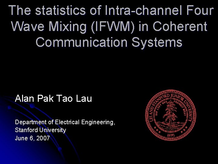 The statistics of Intra-channel Four Wave Mixing (IFWM) in Coherent Communication Systems Alan Pak