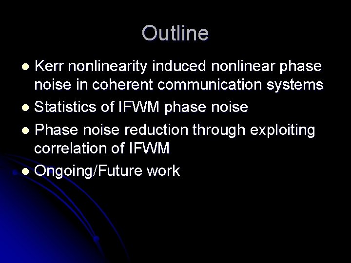 Outline Kerr nonlinearity induced nonlinear phase noise in coherent communication systems l Statistics of