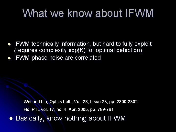 What we know about IFWM l l IFWM technically information, but hard to fully