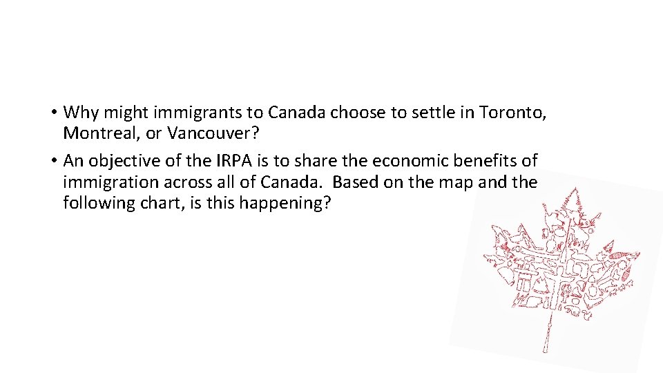  • Why might immigrants to Canada choose to settle in Toronto, Montreal, or
