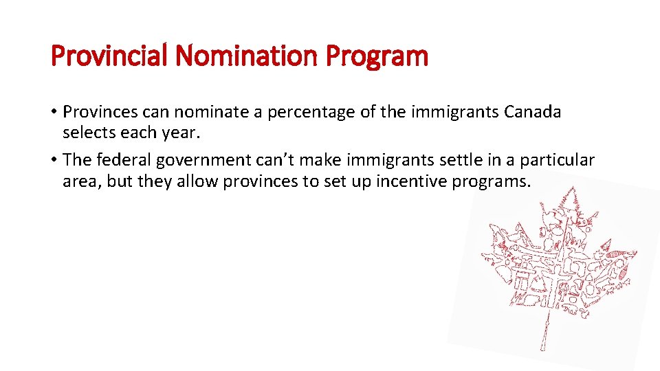 Provincial Nomination Program • Provinces can nominate a percentage of the immigrants Canada selects