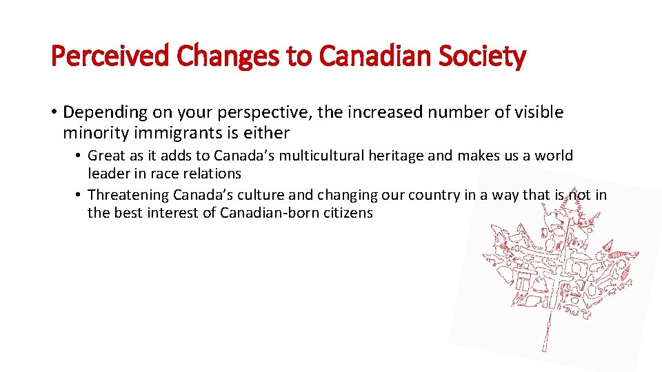 Perceived Changes to Canadian Society • Depending on your perspective, the increased number of
