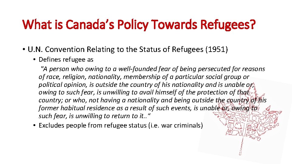 What is Canada’s Policy Towards Refugees? • U. N. Convention Relating to the Status