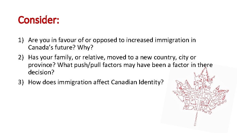 Consider: 1) Are you in favour of or opposed to increased immigration in Canada’s