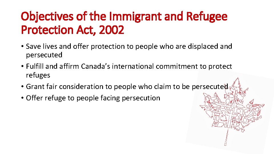 Objectives of the Immigrant and Refugee Protection Act, 2002 • Save lives and offer