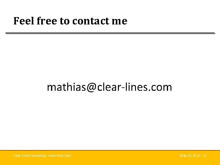 Feel free to contact me mathias@clear-lines. com Clear Lines Consulting · clear-lines. com May