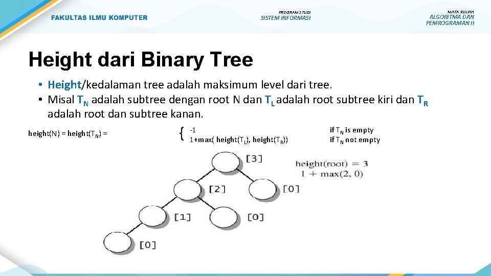 MATA KULIAH PROGRAM STUDI ALGORITMA DAN PEMROGRAMAN II SISTEM INFORMASI Height dari Binary Tree