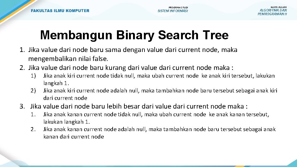 PROGRAM STUDI SISTEM INFORMASI MATA KULIAH ALGORITMA DAN PEMROGRAMAN II Membangun Binary Search Tree
