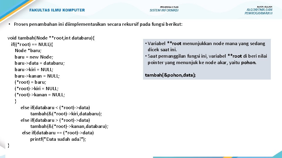 PROGRAM STUDI SISTEM INFORMASI MATA KULIAH ALGORITMA DAN PEMROGRAMAN II • Proses penambahan ini