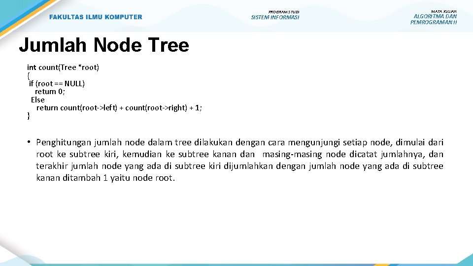 PROGRAM STUDI SISTEM INFORMASI MATA KULIAH ALGORITMA DAN PEMROGRAMAN II Jumlah Node Tree int