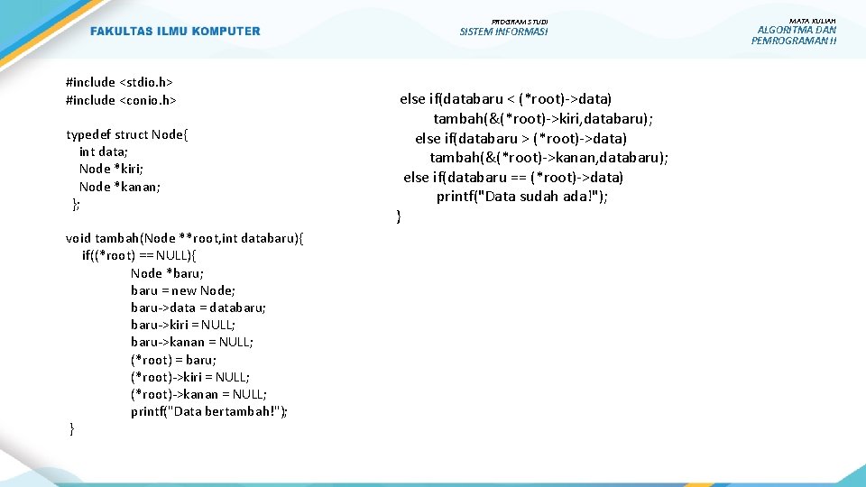 PROGRAM STUDI SISTEM INFORMASI #include <stdio. h> #include <conio. h> typedef struct Node{ int