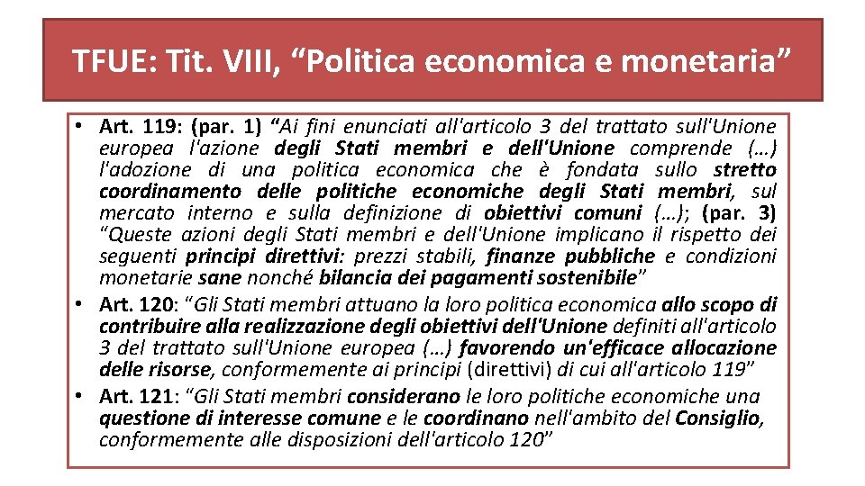 TFUE: Tit. VIII, “Politica economica e monetaria” • Art. 119: (par. 1) “Ai fini