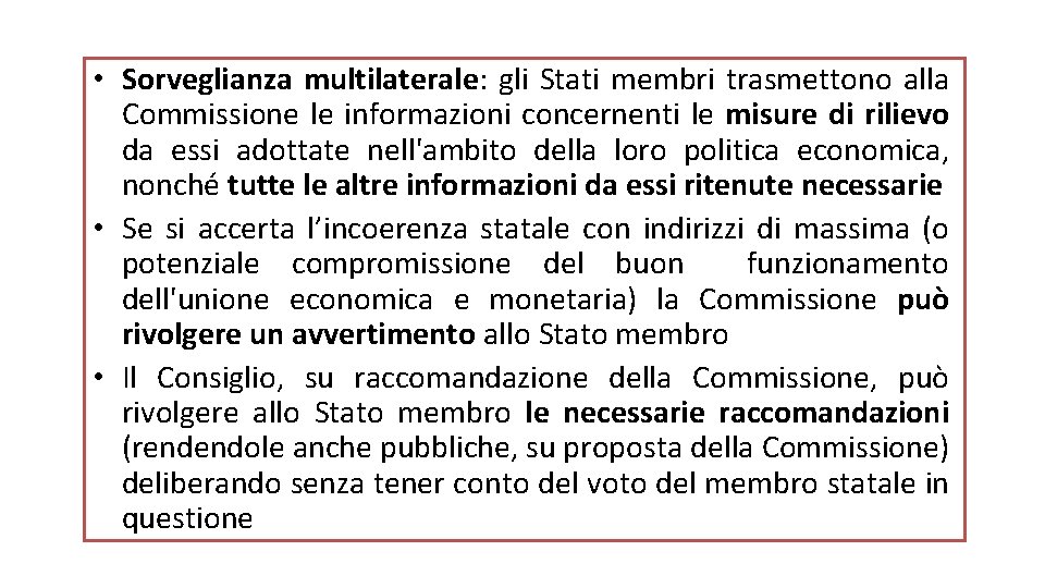  • Sorveglianza multilaterale: gli Stati membri trasmettono alla Commissione le informazioni concernenti le