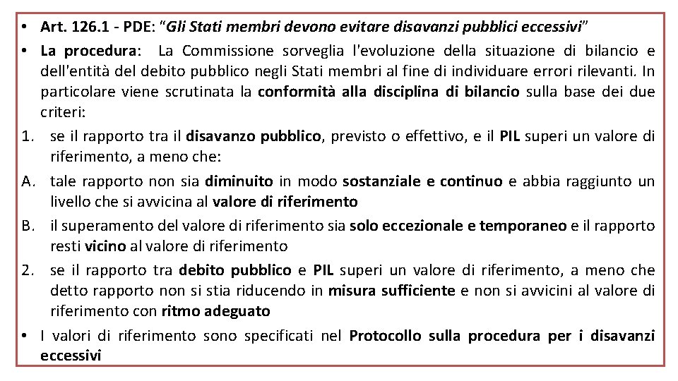  • Art. 126. 1 - PDE: “Gli Stati membri devono evitare disavanzi pubblici