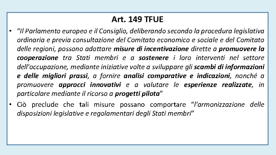 Art. 149 TFUE • “Il Parlamento europeo e il Consiglio, deliberando secondo la procedura
