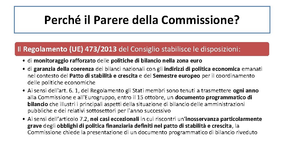 Perché il Parere della Commissione? Il Regolamento (UE) 473/2013 del Consiglio stabilisce le disposizioni: