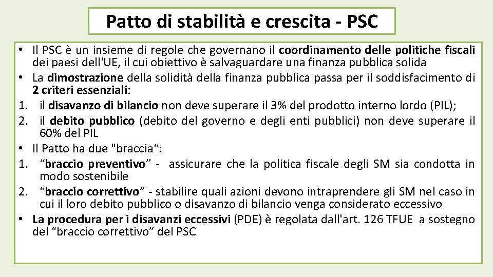 Patto di stabilità e crescita - PSC • Il PSC è un insieme di