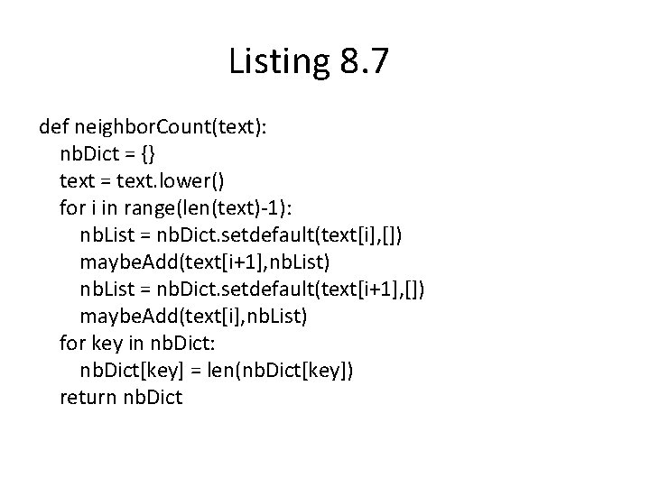 Listing 8. 7 def neighbor. Count(text): nb. Dict = {} text = text. lower() Listing 8. 7 def neighbor. Count(text): nb. Dict = {} text = text. lower()
