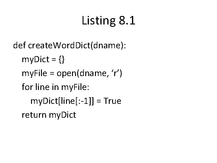 Listing 8. 1 def create. Word. Dict(dname): my. Dict = {} my. File = Listing 8. 1 def create. Word. Dict(dname): my. Dict = {} my. File =