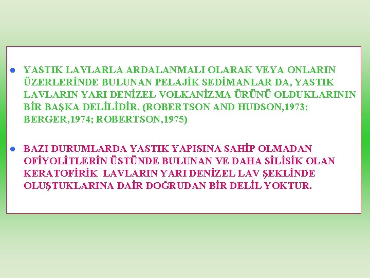 l YASTIK LAVLARLA ARDALANMALI OLARAK VEYA ONLARIN ÜZERLERİNDE BULUNAN PELAJİK SEDİMANLAR DA, YASTIK LAVLARIN