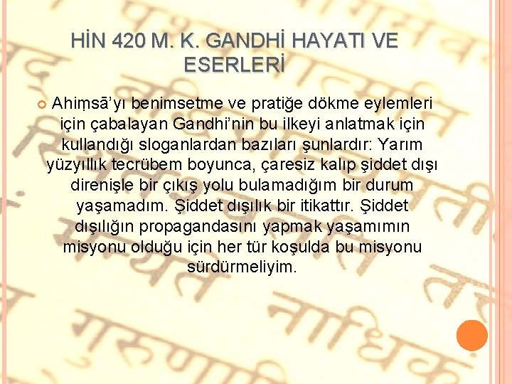 HİN 420 M. K. GANDHİ HAYATI VE ESERLERİ Ahiṃsā’yı benimsetme ve pratiğe dökme eylemleri