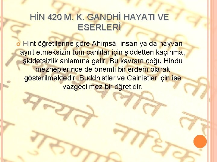 HİN 420 M. K. GANDHİ HAYATI VE ESERLERİ Hint öğretilerine göre Ahiṃsā, insan ya