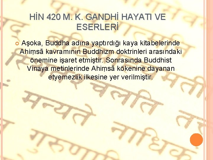 HİN 420 M. K. GANDHİ HAYATI VE ESERLERİ Aşoka, Buddha adına yaptırdığı kaya kitabelerinde