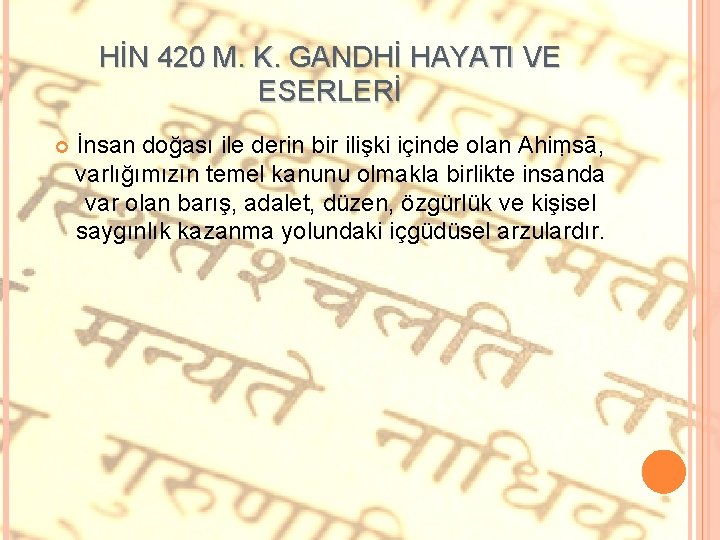 HİN 420 M. K. GANDHİ HAYATI VE ESERLERİ İnsan doğası ile derin bir ilişki