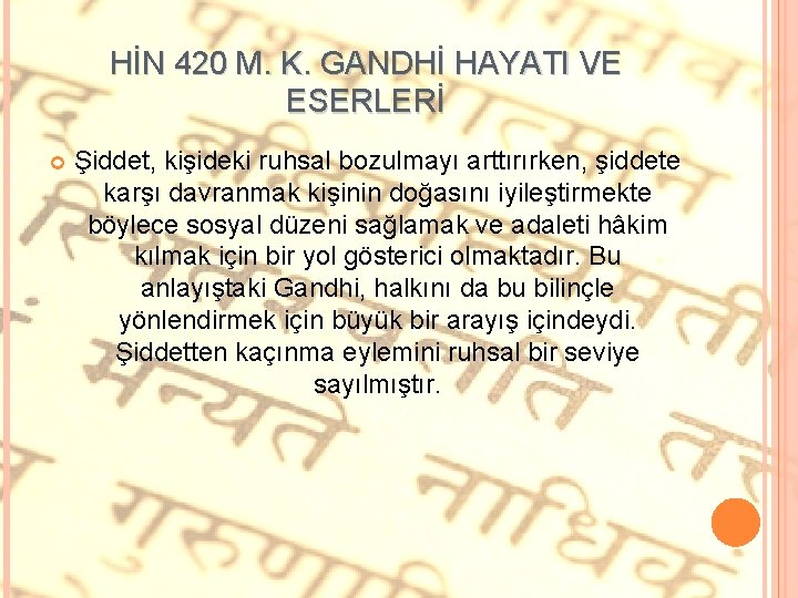 HİN 420 M. K. GANDHİ HAYATI VE ESERLERİ Şiddet, kişideki ruhsal bozulmayı arttırırken, şiddete