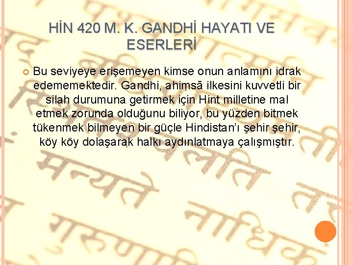 HİN 420 M. K. GANDHİ HAYATI VE ESERLERİ Bu seviyeye erişemeyen kimse onun anlamını