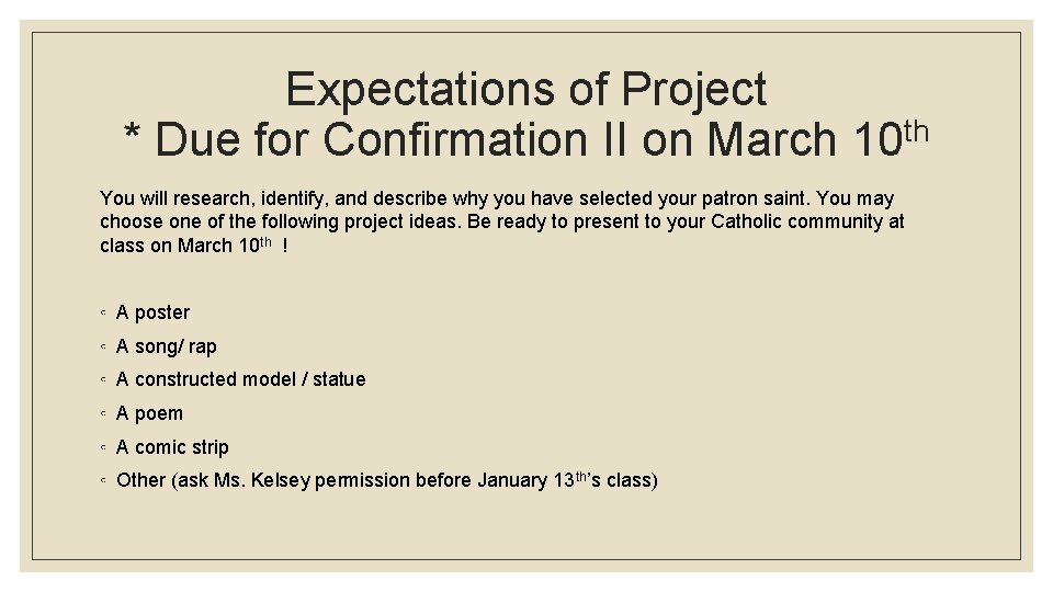 Expectations of Project * Due for Confirmation II on March 10 th You will