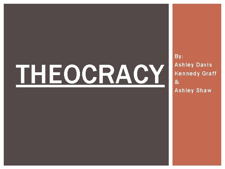 THEOCRACY By: Ashley Davis Kennedy Graff & Ashley Shaw 