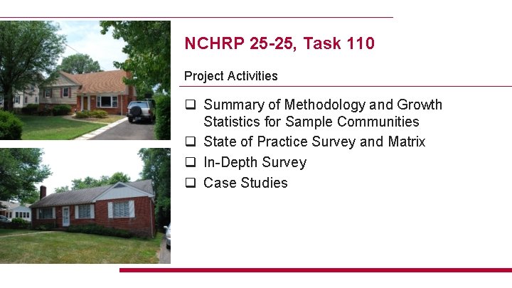 NCHRP 25 -25, Task 110 Project Activities q Summary of Methodology and Growth Statistics
