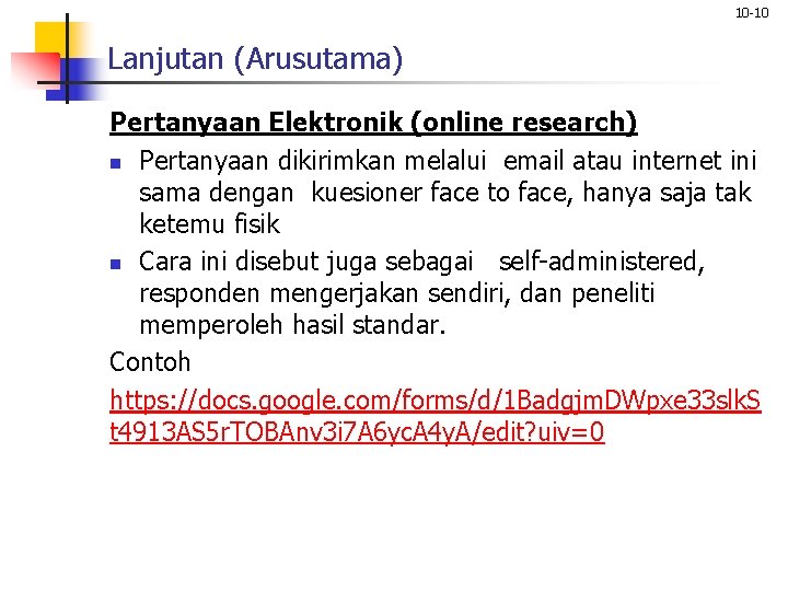 10 -10 Lanjutan (Arusutama) Pertanyaan Elektronik (online research) n Pertanyaan dikirimkan melalui email atau