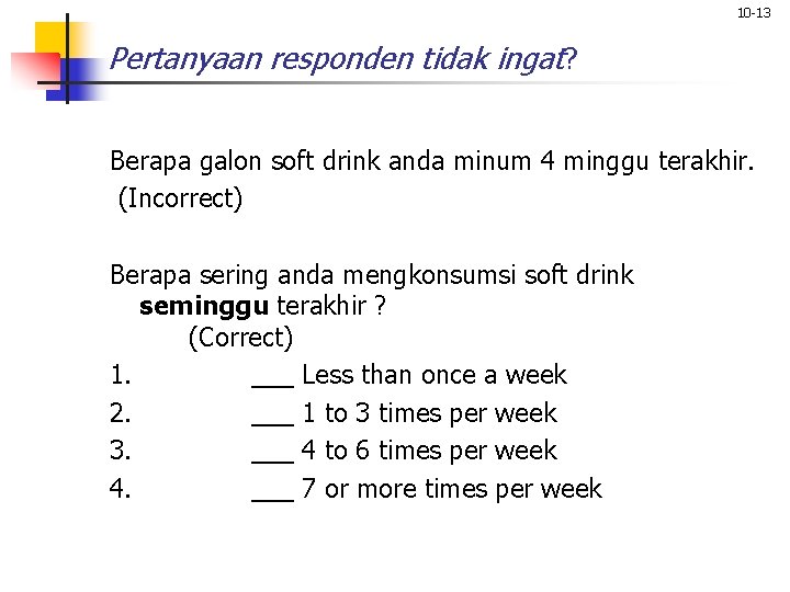 10 -13 Pertanyaan responden tidak ingat? Berapa galon soft drink anda minum 4 minggu