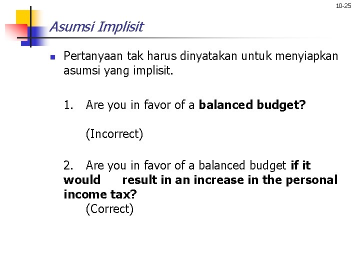 10 -25 Asumsi Implisit n Pertanyaan tak harus dinyatakan untuk menyiapkan asumsi yang implisit.