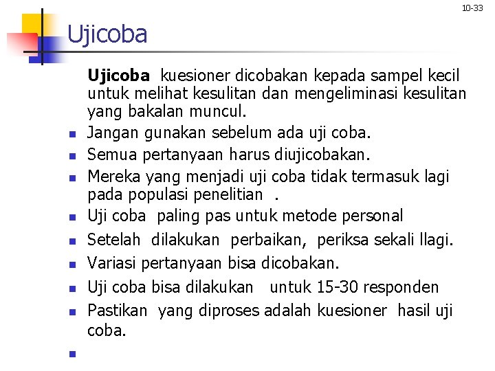 10 -33 Ujicoba n n n n n Ujicoba kuesioner dicobakan kepada sampel kecil