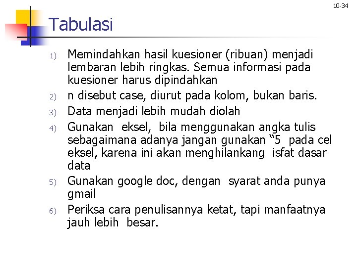 10 -34 Tabulasi 1) 2) 3) 4) 5) 6) Memindahkan hasil kuesioner (ribuan) menjadi