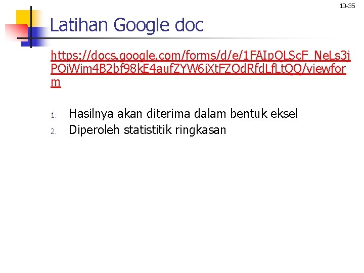 10 -35 Latihan Google doc https: //docs. google. com/forms/d/e/1 FAIp. QLSc. F_Ne. Ls 3