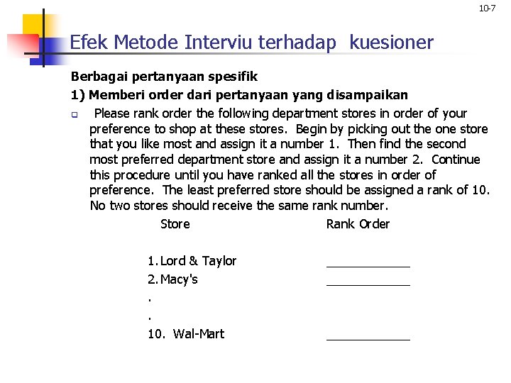 10 -7 Efek Metode Interviu terhadap kuesioner Berbagai pertanyaan spesifik 1) Memberi order dari