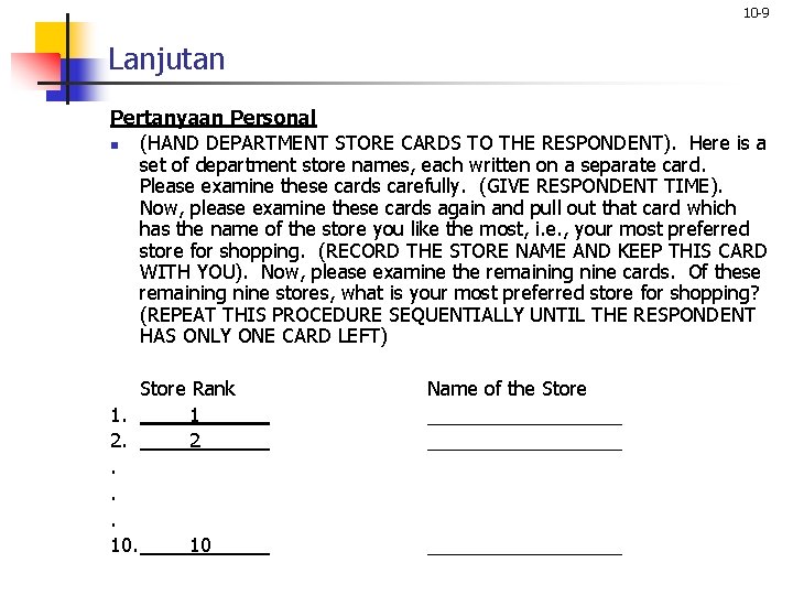 10 -9 Lanjutan Pertanyaan Personal n (HAND DEPARTMENT STORE CARDS TO THE RESPONDENT). Here