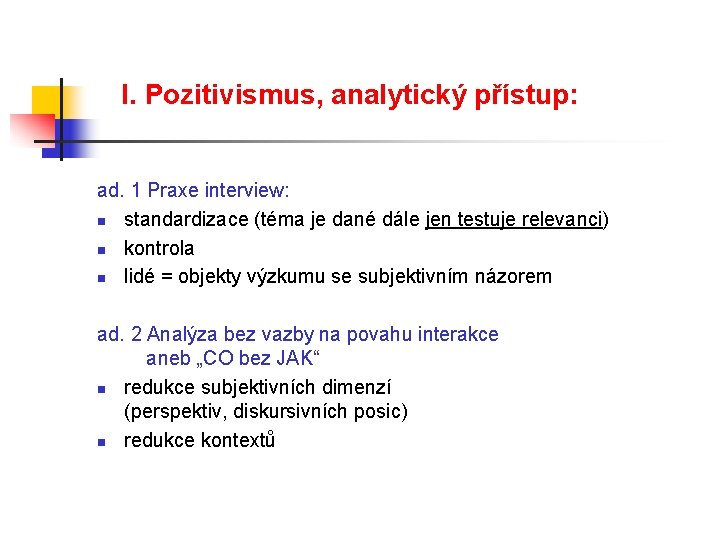 I. Pozitivismus, analytický přístup: ad. 1 Praxe interview: n standardizace (téma je dané dále