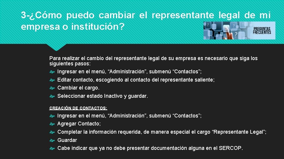 3 -¿Cómo puedo cambiar el representante legal de mi empresa o institución? Para realizar
