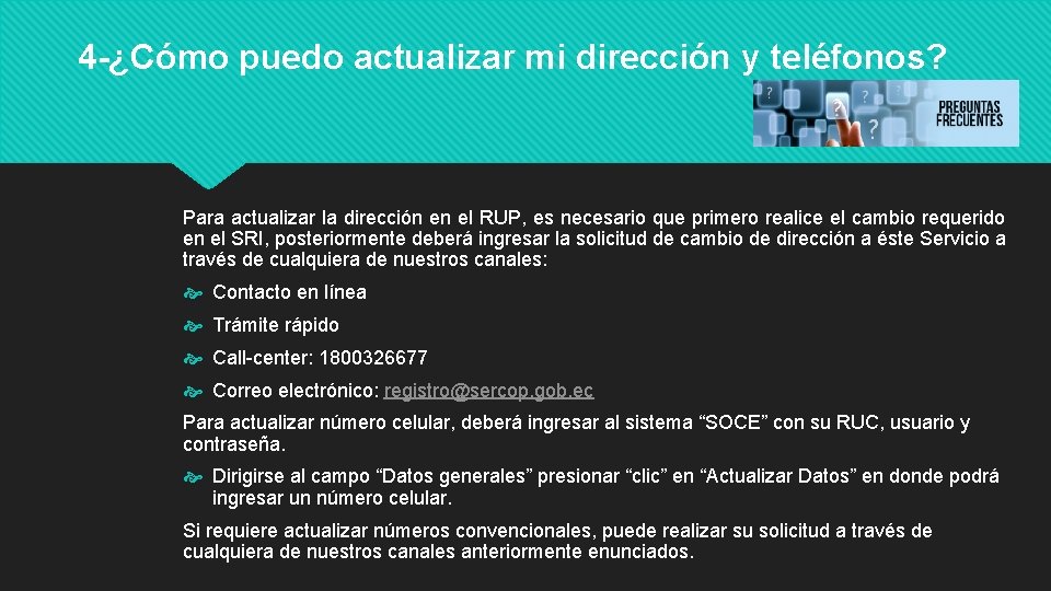 4 -¿Cómo puedo actualizar mi dirección y teléfonos? Para actualizar la dirección en el