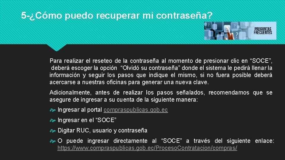 5 -¿Cómo puedo recuperar mi contraseña? Para realizar el reseteo de la contraseña al