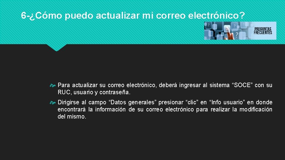 6 -¿Cómo puedo actualizar mi correo electrónico? Para actualizar su correo electrónico, deberá ingresar
